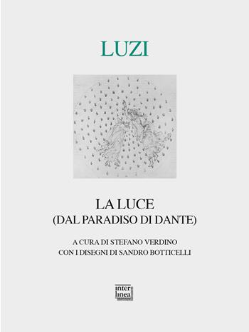La luce (dal Paradiso di Dante) - Mario Luzi - Libro Interlinea 2021, Lyra | Libraccio.it