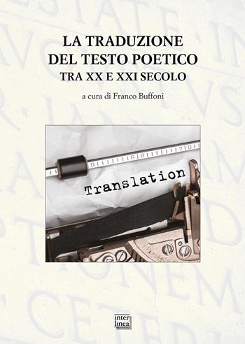 La traduzione del testo poetico tra XX e XXI secolo  - Libro Interlinea 2023, Studi | Libraccio.it