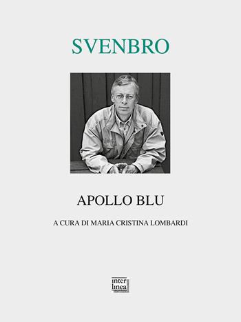 Apollo blu. Testo svedese a fronte - Jesper Svenbro - Libro Interlinea 2021, Lyra | Libraccio.it
