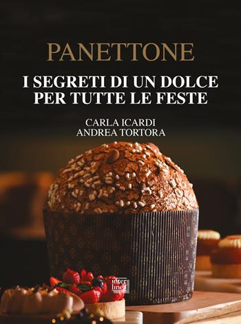 Panettone. I segreti di un dolce per tutte le feste. Nuova ediz. - Carla Icardi, Andrea Tortora - Libro Interlinea 2021, Nativitas | Libraccio.it