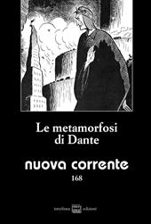 Nuova corrente. Vol. 168: metamorfosi di Dante, Le.