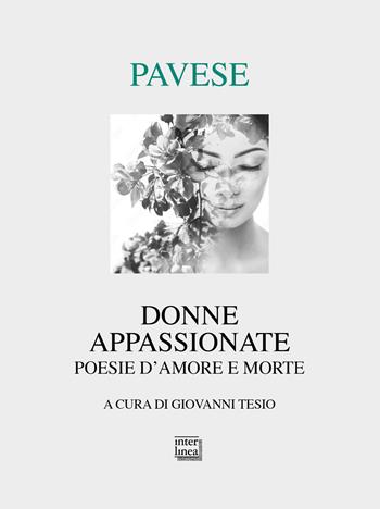 Donne appassionate. Poesie d'amore e morte - Cesare Pavese - Libro Interlinea 2022, Lyra | Libraccio.it