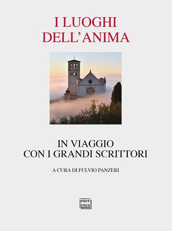 I luoghi dell'anima. In viaggio con i grandi scrittori. Nuova ediz.  - Libro Interlinea 2022, Passio | Libraccio.it