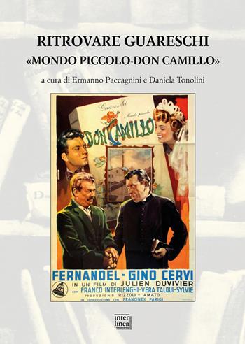 Ritrovare Guareschi. «Mondo piccolo-Don Camillo»  - Libro Interlinea 2022, Studi | Libraccio.it