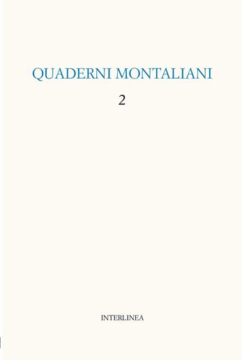 Quaderni montaliani. Vol. 2  - Libro Interlinea 2023 | Libraccio.it