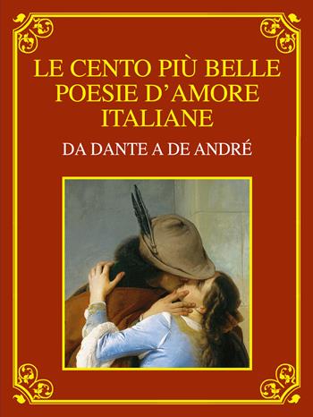 Le cento più belle poesie d'amore italiane. Da Dante a De André. Ediz. deluxe  - Libro Interlinea 2022, Lyra | Libraccio.it