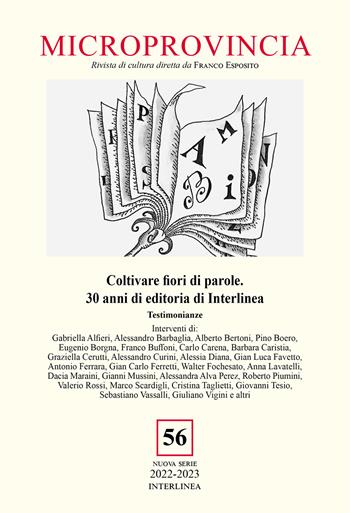 Microprovincia (2022). Vol. 56: Coltivare fiori di parole. 30 anni di editoria di Interlinea  - Libro Interlinea 2024 | Libraccio.it