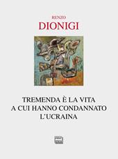 Tremenda è la vita a cui hanno condannato l'Ucraina