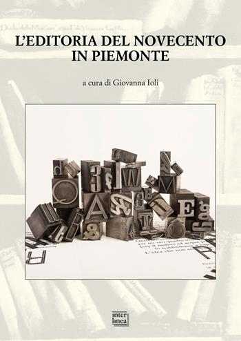 L'editoria del Novecento in Piemonte. Atti del Convegno nazionale (San Salvatore Monferrato 22-23 ottobre 2021)  - Libro Interlinea 2023, Studi | Libraccio.it
