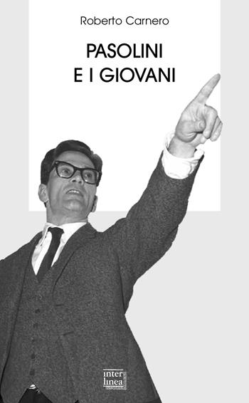 Pasolini e i giovani - Roberto Carnero - Libro Interlinea 2024, Biblioteca | Libraccio.it