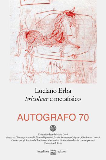 Autografo (2023). Vol. 70: Luciano Erba bricoleur e metafisico  - Libro Interlinea 2024, Autografo | Libraccio.it