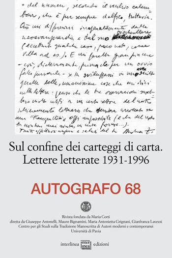 Autografo (2022). Vol. 68: Sul confine dei carteggi di carta. Lettere letterate 1931-1996  - Libro Interlinea 2023, Autografo | Libraccio.it