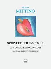 Scrivere per emozioni. Una guida per raccontarsi