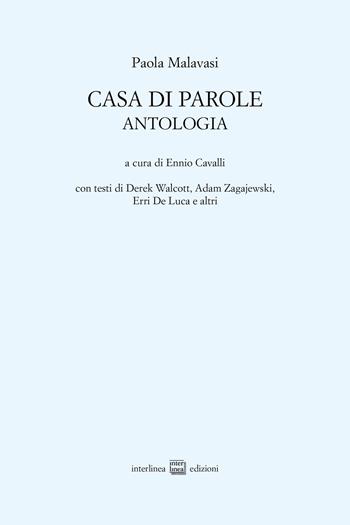 Casa di parole - Paola Malavasi - Libro Interlinea 2023, Edizioni di poesia a tiratura limitata | Libraccio.it