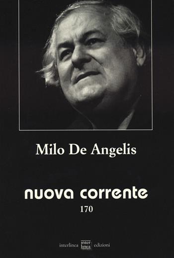 Nuova corrente (2022). Vol. 170: Milo De Angelis  - Libro Interlinea 2023, Nuova corrente | Libraccio.it