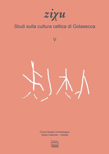 Studi sulla cultura celtica di Golasecca - Mauro Squarzanti - Libro Interlinea 2023, Zixu | Libraccio.it