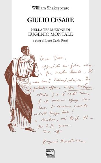 Giulio Cesare nella traduzione di Eugenio Montale - William Shakespeare - Libro Interlinea 2023, Biblioteca di Autografo | Libraccio.it