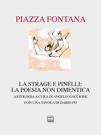 Piazza Fontana. La strage e Pinelli: la poesia non dimentica  - Libro Interlinea 2023, Passio | Libraccio.it