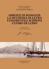 Abbozzi di romanzi: La duchessa di Leyra, L'onorevole Scipioni, L'uomo di lusso