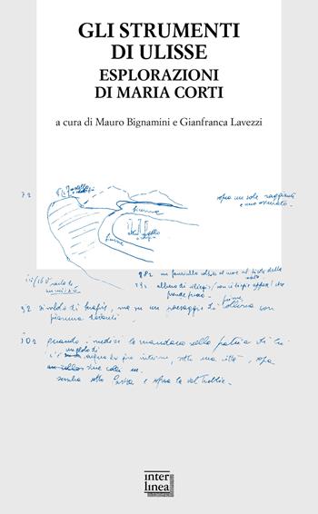 Gli strumenti di Ulisse. Esplorazioni di Maria Corti  - Libro Interlinea 2023, Biblioteca di Autografo | Libraccio.it