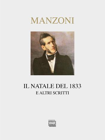 Il Natale del 1833 e altri scritti - Alessandro Manzoni - Libro Interlinea 2023, Nativitas | Libraccio.it