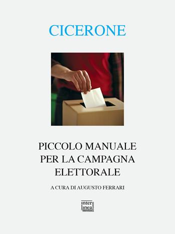 Piccolo manuale per la campagna elettorale. Testo latino a fronte - Quinto Tullio Cicerone - Libro Interlinea 2024, Alia | Libraccio.it