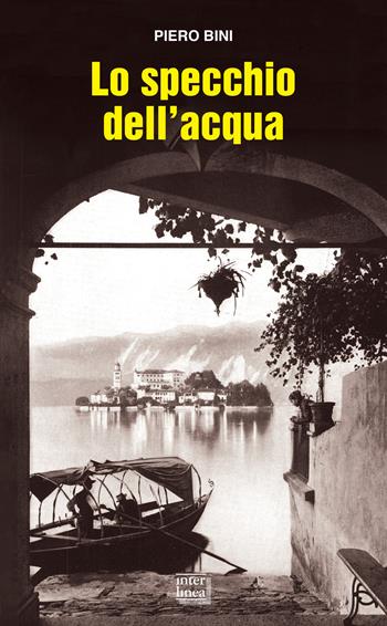 Lo specchio dell'acqua - Piero Bini - Libro Interlinea 2024, Gli aironi | Libraccio.it