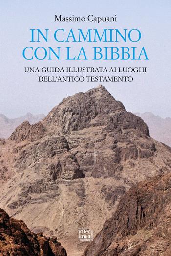 In cammino con la Bibbia. Una guida illustrata - Massimo Capuani - Libro Interlinea 2025, Le guide | Libraccio.it