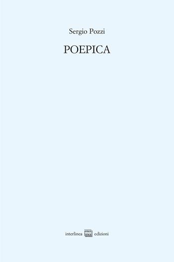 Poepica - Sergio Pozzi - Libro Interlinea 2025, Edizioni di poesia a tiratura limitata | Libraccio.it