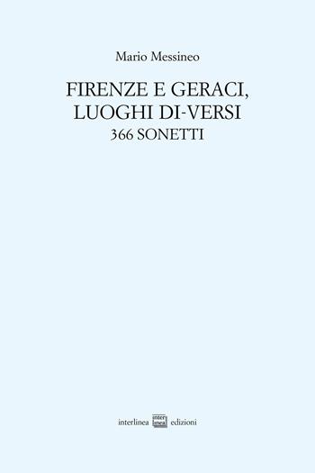 Firenze e Geraci, luoghi di-versi. 366 sonetti - Mario Messineo - Libro Interlinea 2025, Edizioni di poesia a tiratura limitata | Libraccio.it