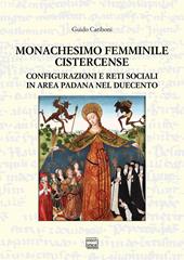 Monachesimo femminile cistercense. Configurazioni e reti sociali in area padana nel Duecento