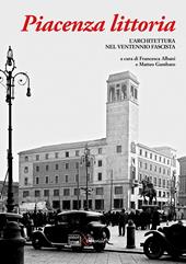 Piacenza littoria. L'architettura nel ventennio fascista