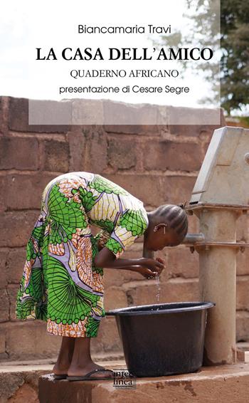 La casa dell'amico. Quaderno africano - Biancamaria Travi - Libro Interlinea 2026, Biblioteca di narrativa | Libraccio.it