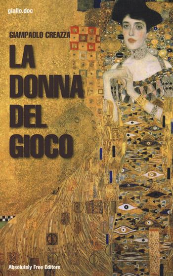 La donna del gioco - Giampaolo Creazza - Libro Absolutely Free 2014, Giallo.doc | Libraccio.it