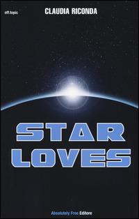 Star loves - Claudia Riconda - Libro Absolutely Free 2014, Off topic | Libraccio.it