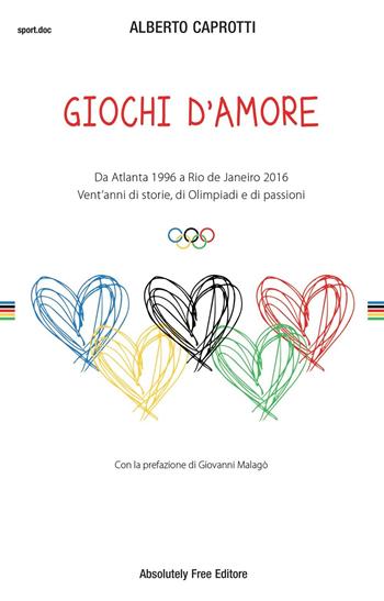 Giochi d'amore - Alberto Caprotti - Libro Absolutely Free 2016, Sport.doc | Libraccio.it