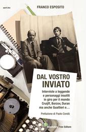 Dal vostro inviato. Interviste a leggende e personaggi insoliti in giro per il mondo. Cruijff, Borzov, Duran ma anche Gualtieri e...