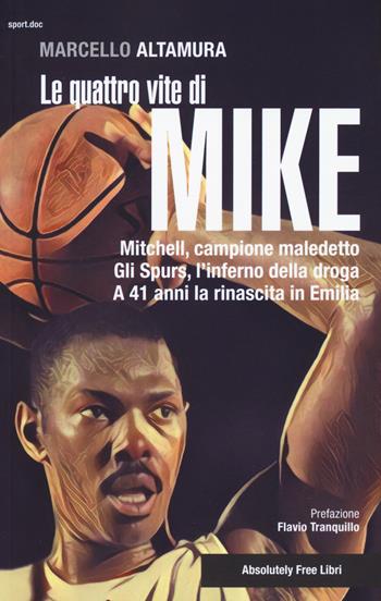 Le quattro vite di Mike - Marcello Altamura - Libro Absolutely Free 2018, Sport.doc | Libraccio.it
