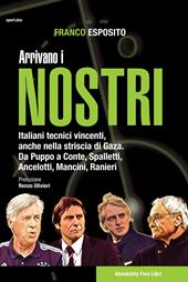 Arrivano i nostri. Italiani tecnici vincenti, anche nella striscia di Gaza. Da Puppo a Conte, Spalletti, Ancelotti, Mancini, Ranieri