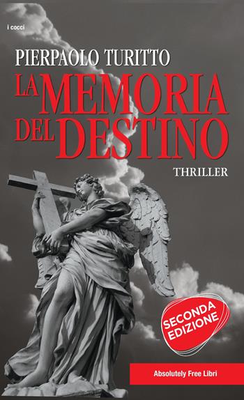 La memoria del destino - Pierpaolo Turitto - Libro Absolutely Free 2018, I cocci | Libraccio.it