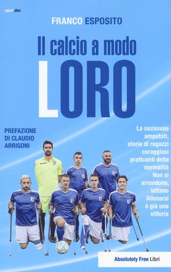 Il calcio a modo loro - Franco Esposito - Libro Absolutely Free 2019, Sport.doc | Libraccio.it
