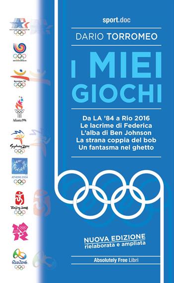 I miei giochi. Da LA '84 a Rio 2016. Nuova ediz. - Dario Torromeo - Libro Absolutely Free 2021, Sport.doc | Libraccio.it