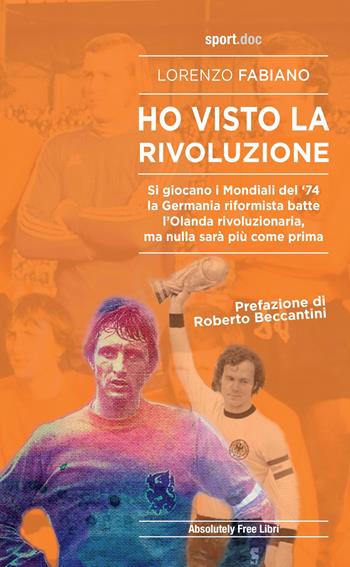 Ho visto la rivoluzione - Lorenzo Fabiano - Libro Absolutely Free 2020, Sport.doc | Libraccio.it