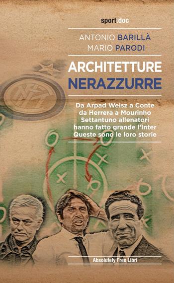 Architetture nerazzurre - Antonio Barillà, Mario Parodi - Libro Absolutely Free 2020, Sport.doc | Libraccio.it