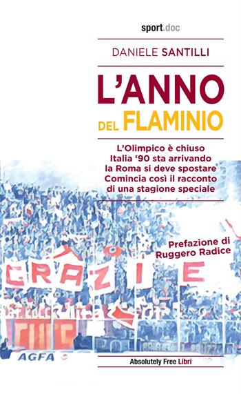 L'anno del Flaminio - Daniele Santilli - Libro Absolutely Free 2020, Sport.doc | Libraccio.it