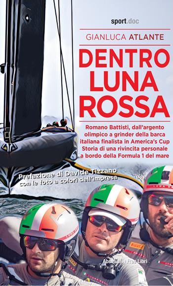 Dentro Luna Rossa - Gianluca Atlante - Libro Absolutely Free 2021, Sport.doc | Libraccio.it