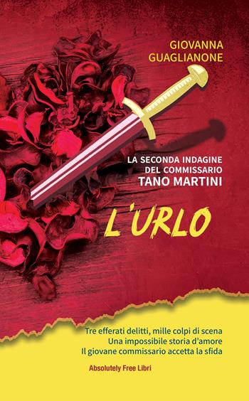 L'urlo. La seconda indagine del commissario Tano Martini - Giovanna Guaglianone - Libro Absolutely Free 2021, Giallo.doc | Libraccio.it