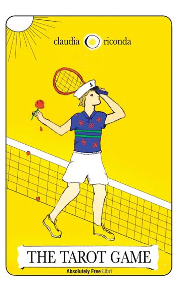 The tarot game. Ediz. italiana - Claudia Riconda - Libro Absolutely Free 2022, Giallo.doc | Libraccio.it