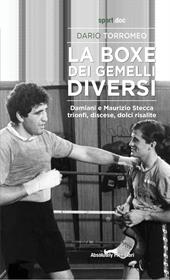 La boxe dei gemelli diversi. Damiani e Maurizio Stecca: trionfi, discese, dolci risalite