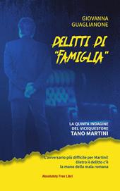 Delitti di «famiglia». La quinta indagine del vicequestore Tano Martini